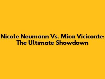 Nicole Neumann Vs. Mica Viciconte: The Ultimate Showdown
