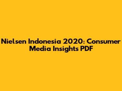 Nielsen Indonesia 2020: Consumer Media Insights PDF
