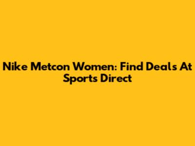 Nike Metcon Women: Find Deals At Sports Direct