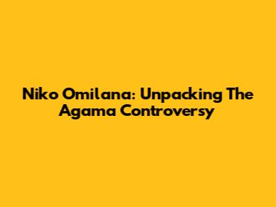 Niko Omilana: Unpacking The Agama Controversy