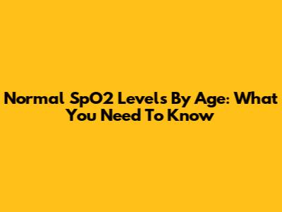 Normal SpO2 Levels By Age: What You Need To Know