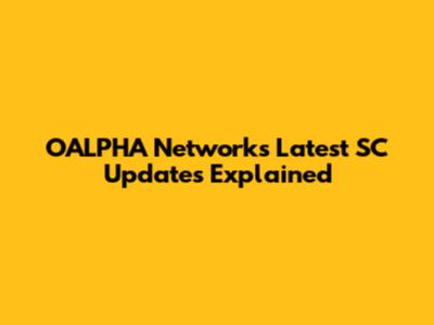 OALPHA Network's Latest SC Updates Explained
