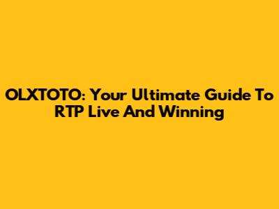 OLXTOTO: Your Ultimate Guide To RTP Live And Winning