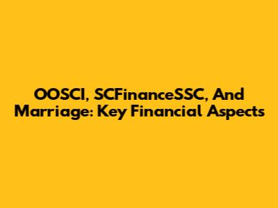 OOSCI, SCFinanceSSC, And Marriage: Key Financial Aspects
