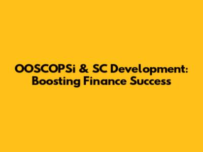 OOSCOPSi & SC Development: Boosting Finance Success