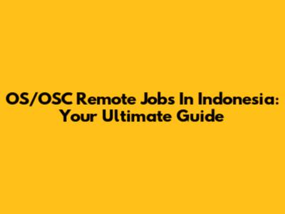 OS/OSC Remote Jobs In Indonesia: Your Ultimate Guide