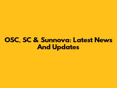 OSC, SC & Sunnova: Latest News And Updates