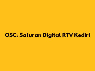 OSC: Saluran Digital RTV Kediri