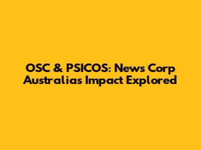 OSC & PSICOS: News Corp Australia's Impact Explored