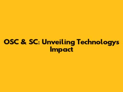 OSC & SC: Unveiling Technology's Impact