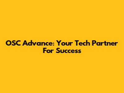 OSC Advance: Your Tech Partner For Success