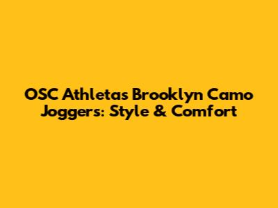 OSC Athletas Brooklyn Camo Joggers: Style & Comfort