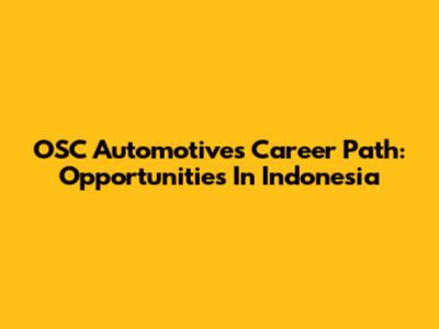 OSC Automotives Career Path: Opportunities In Indonesia