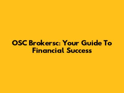 OSC Brokersc: Your Guide To Financial Success