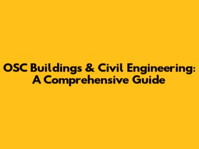 OSC Buildings & Civil Engineering: A Comprehensive Guide