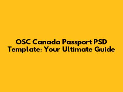 OSC Canada Passport PSD Template: Your Ultimate Guide