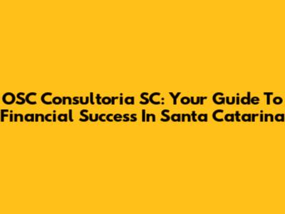 OSC Consultoria SC: Your Guide To Financial Success In Santa Catarina