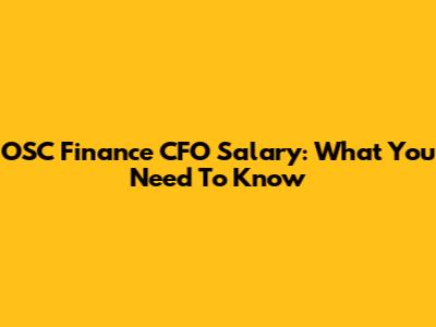 OSC Finance CFO Salary: What You Need To Know