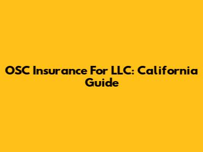 OSC Insurance For LLC: California Guide