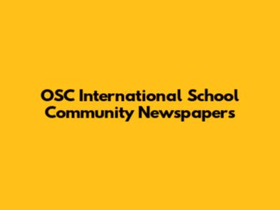 OSC International School Community Newspapers