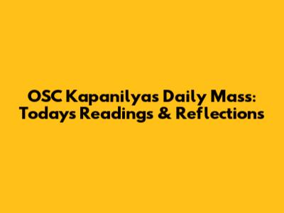 OSC Kapanilya's Daily Mass: Today's Readings & Reflections