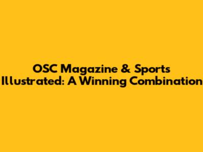 OSC Magazine & Sports Illustrated: A Winning Combination