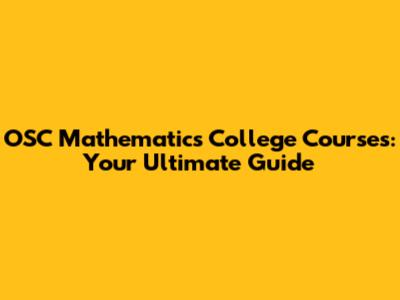 OSC Mathematics College Courses: Your Ultimate Guide