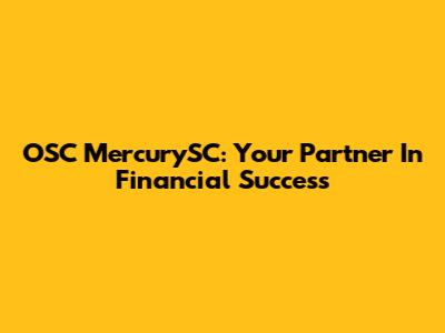 OSC MercurySC: Your Partner In Financial Success