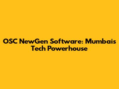 OSC NewGen Software: Mumbai's Tech Powerhouse
