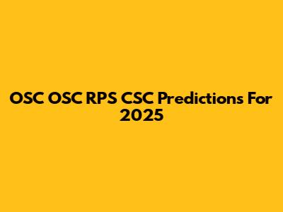 OSC OSC RPS CSC Predictions For 2025