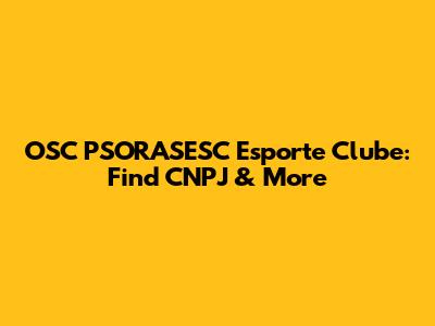 OSC PSORASESC Esporte Clube: Find CNPJ & More