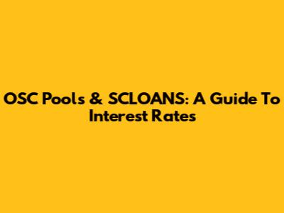 OSC Pools & SCLOANS: A Guide To Interest Rates