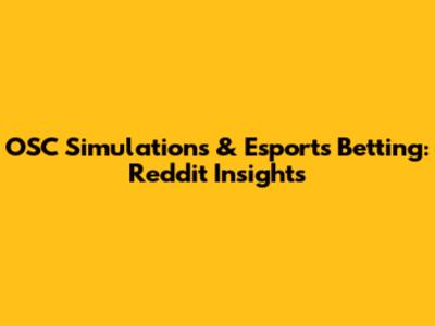 OSC Simulations & Esports Betting: Reddit Insights