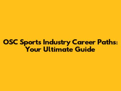 OSC Sports Industry Career Paths: Your Ultimate Guide