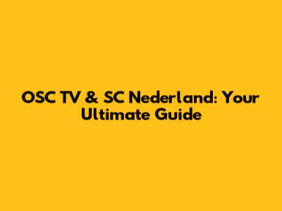 OSC TV & SC Nederland: Your Ultimate Guide