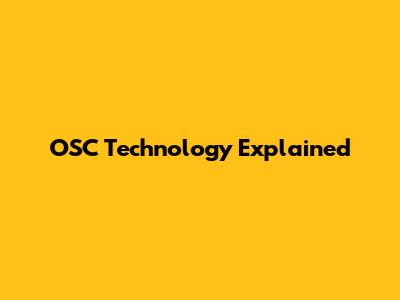 OSC Technology Explained