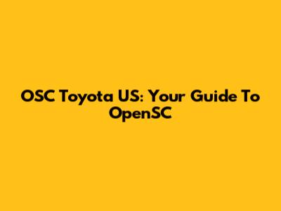 OSC Toyota US: Your Guide To OpenSC