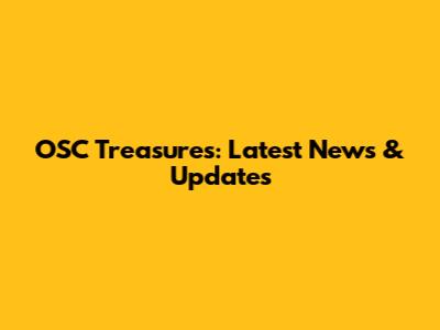 OSC Treasures: Latest News & Updates