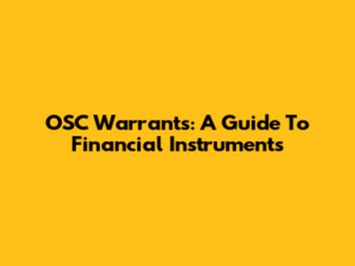 OSC Warrants: A Guide To Financial Instruments
