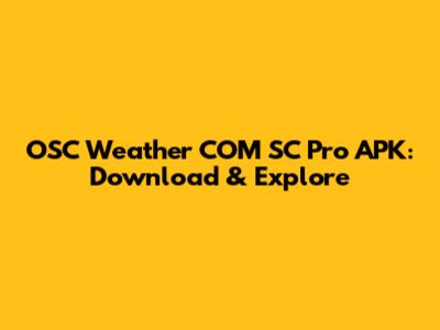 OSC Weather COM SC Pro APK: Download & Explore