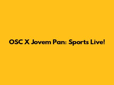 OSC X Jovem Pan: Sports Live!