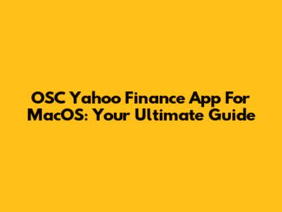OSC Yahoo Finance App For MacOS: Your Ultimate Guide
