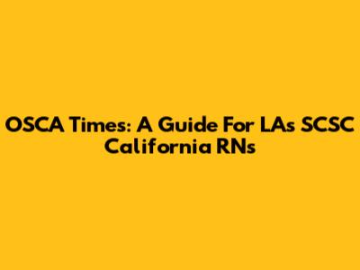 OSCA Times: A Guide For LA's SCSC California RNs