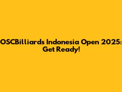 OSCBilliards Indonesia Open 2025: Get Ready!