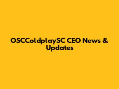 OSCColdplaySC CEO News & Updates