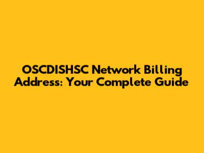 OSCDISHSC Network Billing Address: Your Complete Guide