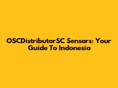 OSCDistributorSC Sensors: Your Guide To Indonesia