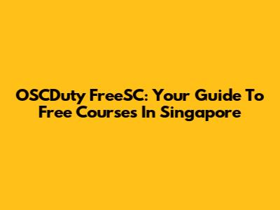 OSCDuty FreeSC: Your Guide To Free Courses In Singapore
