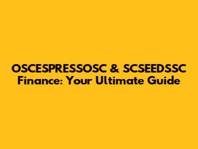 OSCESPRESSOSC & SCSEEDSSC Finance: Your Ultimate Guide