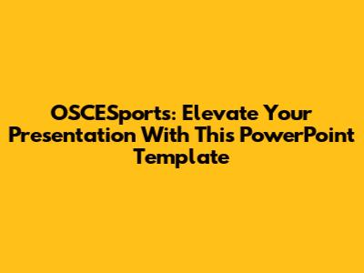 OSCESports: Elevate Your Presentation With This PowerPoint Template